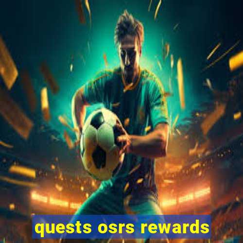 quests osrs rewards